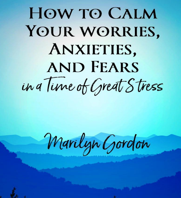 How to Calm Your Worries, Anxieties, and Fears in a Time of Great ...